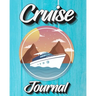 Cruise Journal: A Daily Journal to Record Your Cruise Ship Vacation Adventures