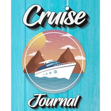 Cruise Journal: A Daily Journal to Record Your Cruise Ship Vacation Adventures