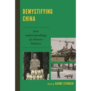 Demystifying China: New Understandings of Chinese History