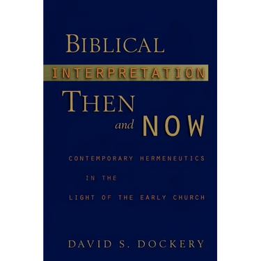 Biblical Interpretation Then and Now: Contemporary Hermeneutics in the Light of the Early Church