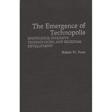The Emergence of Technopolis: Knowledge-Intensive Technologies and Regional Development