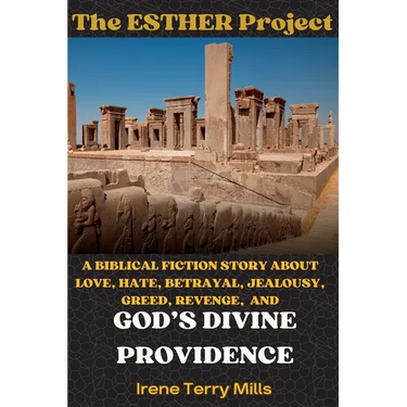 The Esther Project: A Biblical Fiction Story About Love, Hate, Betrayal, Jealousy, Greed, Revenge, and God's Divine Providence