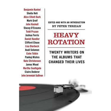 Heavy Rotation: Twenty Writers on the Albums That Changed Their Lives