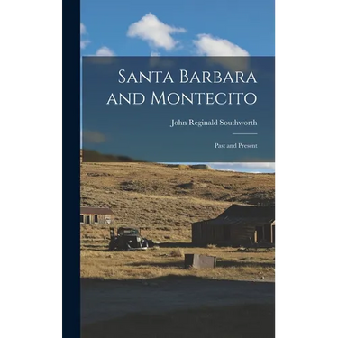 Santa Barbara and Montecito: Past and Present