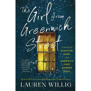 The Girl from Greenwich Street: A Novel of Hamilton, Burr, and America's First Murder Trial