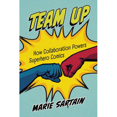 Team Up: How Collaboration Powers Superhero Comics