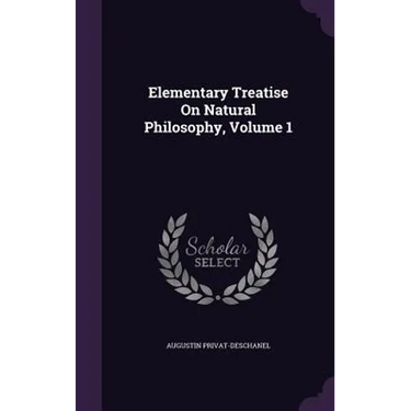 Elementary Treatise On Natural Philosophy, Volume 1