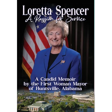 Loretta Spencer, A Passion for Service: A Candid Memoir by the First Woman Mayor of Huntsville, Alabama