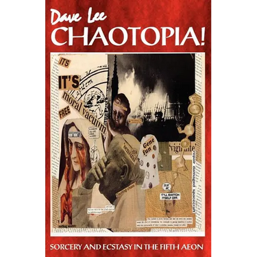 Chaotopia! Sorcery and Ecstasy in the Fifth Aeon