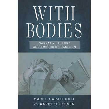 With Bodies: Narrative Theory and Embodied Cognition