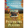 The Patchwork Players: An ELM Creek Quilts Novel