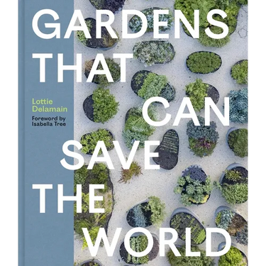 Gardens That Can Save the World