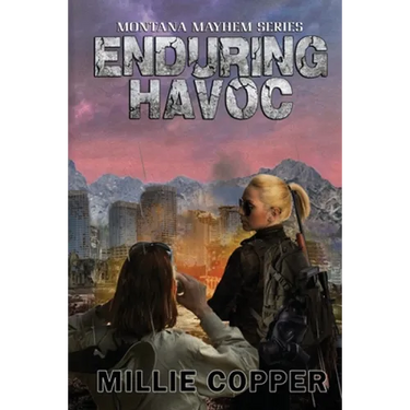 Enduring Havoc: Montana Mayhem Book 6 America's New Apocalypse
