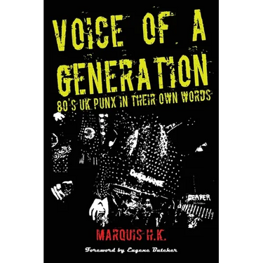 Voice of a Generation: 80's UK Punx in their own words