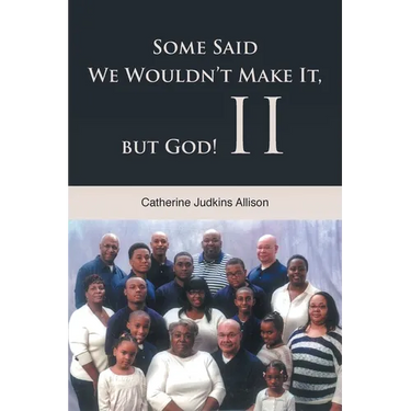 Some Said We Wouldn't Make It, but God! II