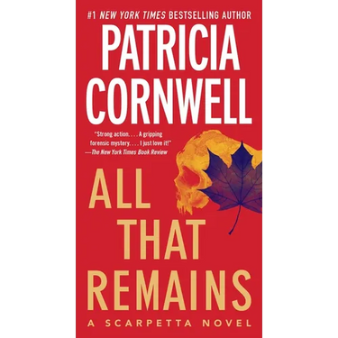 All That Remains: A Scarpetta Novel