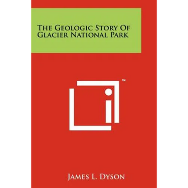 The Geologic Story Of Glacier National Park