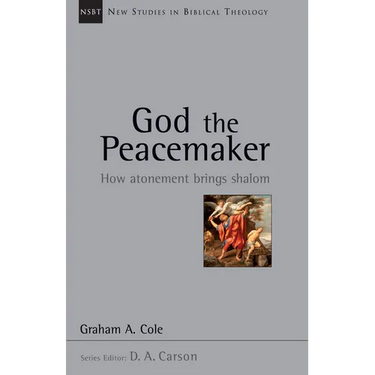 God the Peacemaker: How Atonement Brings Shalom Volume 25
