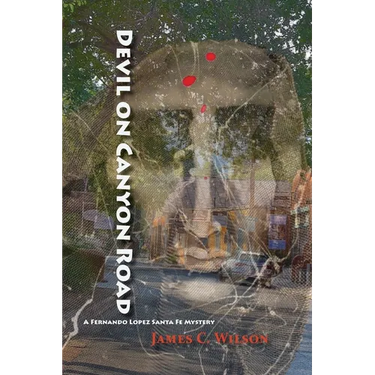 Devil on Canyon Road: A Fernando Lopez Santa Fe Mystery