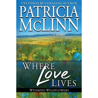 Where Love Lives: Wyoming Wildflowers, Book 8