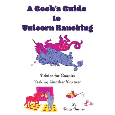 A Geek's Guide to Unicorn Ranching: Advice for Couples Seeking Another Partner