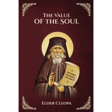 The Value of the Soul by Elder Cleopas the Romanian
