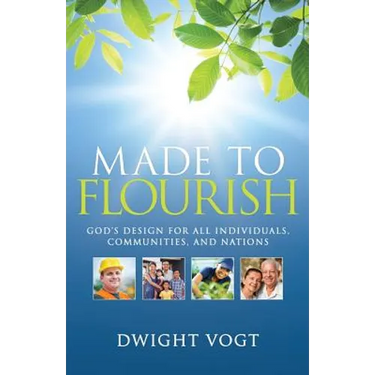 Made to Flourish: God's Design for Individuals, Communities, and Nations