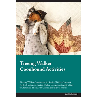 Treeing Walker Coonhound Activities Treeing Walker Coonhound Activities (Tricks, Games & Agility) Includes: Treeing Walker Coonhound Agility, Easy to