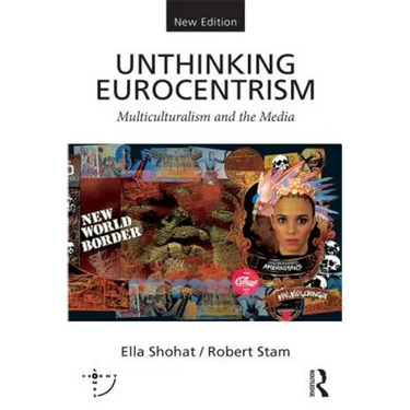 Unthinking Eurocentrism: Multiculturalism and the Media