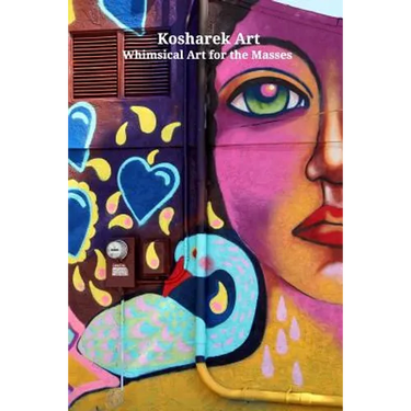 Kosharek Art: Whimsical Art for the Masses