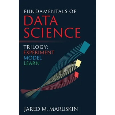 Fundamentals of Data Science Trilogy: Experiment-Model-Learn