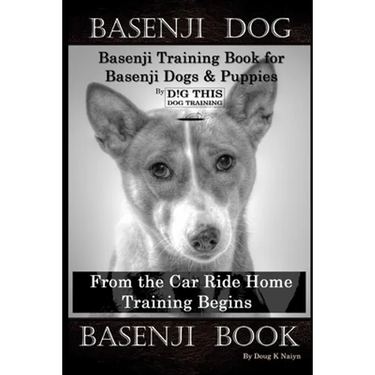 Basenji Dog, Basenji Training Book for Basenji Dogs & Puppies By D!G THIS DOG Training, From the Car Ride Home Training Begins, Basenji Book