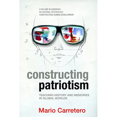 Constructing Patriotism: Teaching History and Memories in Global Worlds