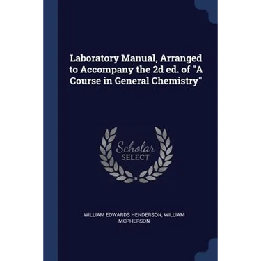 Laboratory Manual, Arranged to Accompany the 2d ed. of "A Course in General Chemistry"