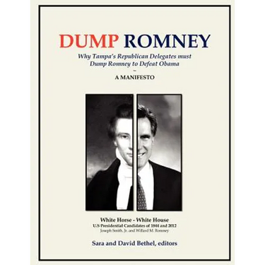 Dump Romney: Why Tampa's Republican Delegates must Dump Romney to Defeat Obama