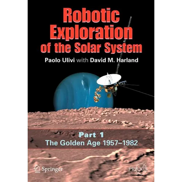 Robotic Exploration of the Solar System: Part I: The Golden Age 1957-1982