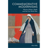 Commemorative Modernisms: Women Writers, Death and the First World War