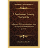 A Southerner Among The Spirits: A Record Of Investigations Into The Spiritual Phenomena (1877)