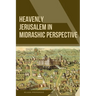 Heavenly Jerusalem in Midrashic Perspective