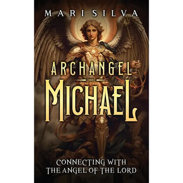 Archangel Michael: Connecting with the Angel of the Lord