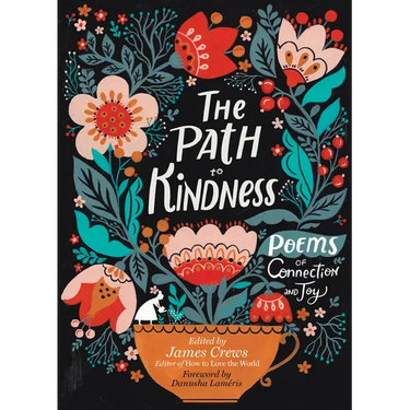 The Path to Kindness: Poems of Connection and Joy