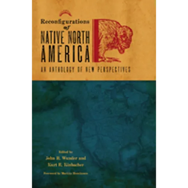 Reconfigurations of Native North America: An Anthology of New Perspectives