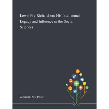 Lewis Fry Richardson: His Intellectual Legacy and Influence in the Social Sciences