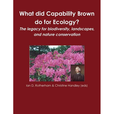 What did Capability Brown do for Ecology? The legacy for biodiversity, landscapes, and nature conservation