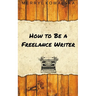 How to Be a Freelance Writer