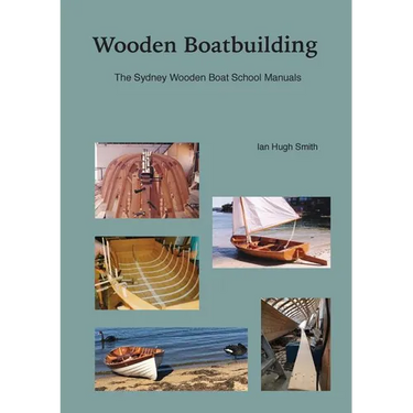 Wooden Boatbuilding: The Sydney Wooden Boat School Manuals