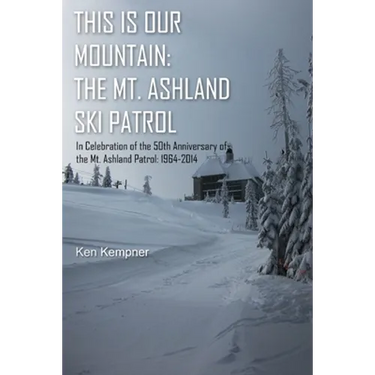 This Is Our Mountain: The Mt Ashland Ski Patrol