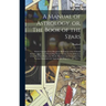 A Manual of Astrology, or, The Book of the Stars: Which Contains Every Requisite Illustration of the Celestial Science, or the Art of Foretelling Futu