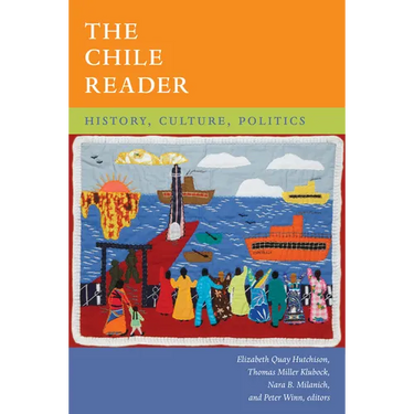 The Chile Reader: History, Culture, Politics