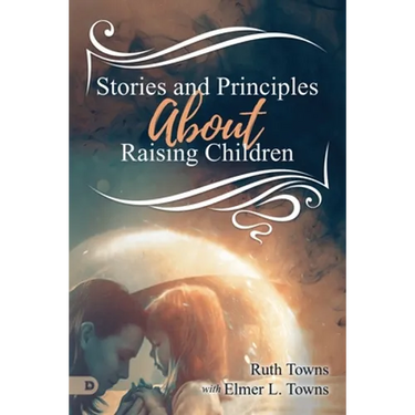 Stories and Principles About Raising Children